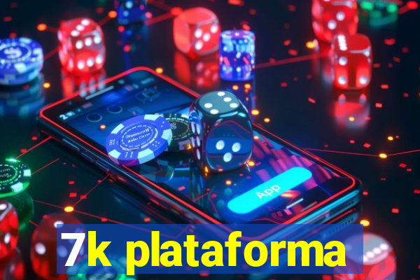 7k plataforma